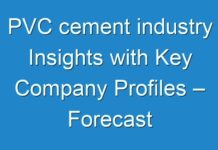 PVC cement industry Insights with Key Company Profiles – Forecast To 2031