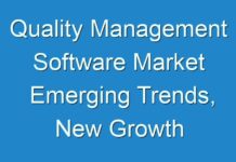Quality Management Software Market Emerging Trends, New Growth Opportunities, Regional Analysis & Forecast 2024