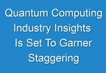 Quantum Computing Industry Insights Is Set To Garner Staggering Revenues By 2017 – 2025