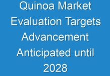 Quinoa Market Evaluation Targets Advancement Anticipated until 2028