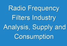 Radio Frequency Filters Industry Analysis, Supply and Consumption 2024 Research Report Forecast To 2030