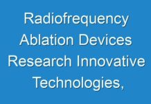 Radiofrequency Ablation Devices Research Innovative Technologies, Segmentation, Trends and Business Opportunities 2024-2027 | COVID-19 Impact