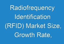 Radiofrequency Identification (RFID) Market Size, Growth Rate, Industry Analysis and Forecast – 2030