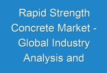 Rapid Strength Concrete Market – Global Industry Analysis and Forecast 2016 – 2024