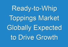 Ready-to-Whip Toppings Market Globally Expected to Drive Growth through 2029