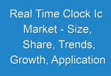 Real Time Clock Ic Market – Size, Share, Trends, Growth, Application and Forecast 2030