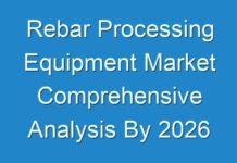 Rebar Processing Equipment Market Comprehensive Analysis By 2026