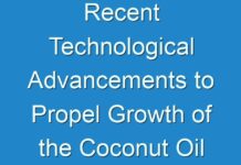 Recent Technological Advancements to Propel Growth of the Coconut Oil Market in Foreseeable Future