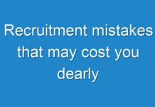 Recruitment mistakes that may cost you dearly