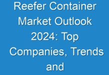 Reefer Container Market Outlook 2024: Top Companies, Trends and Future Prospects Details for Business Development