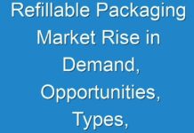 Refillable Packaging Market Rise in Demand, Opportunities, Types, Future Analysis and Growth during 2019-2027