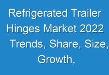 Refrigerated Trailer Hinges Market 2024 Trends, Share, Size, Growth, Opportunity and Forecasts, 2014-2019 & 2024-2025