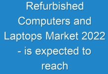 Refurbished Computers and Laptops Market 2024 – is expected to reach a value of ~US$ 4.9 Bn by 2027