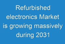 Refurbished electronics Market is growing massively during 2031