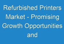 Refurbished Printers Market – Promising Growth Opportunities and Forecast