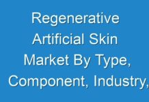 Regenerative Artificial Skin Market By Type, Component, Industry, Region – Market Size, Demand Forecasts, Company Profiles, Industry Trends And Updates 2027