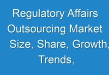 Regulatory Affairs Outsourcing Market Size, Share, Growth, Trends, and Forecast 2017-2023