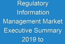 Regulatory Information Management Market Executive Summary 2019 to 2029