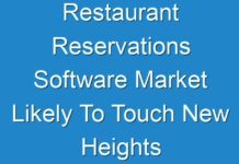 Restaurant Reservations Software Market Likely To Touch New Heights By End Of Forecast Period 2030