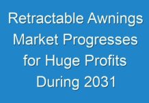Retractable Awnings Market Progresses for Huge Profits During 2031