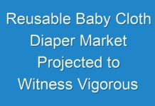 Reusable Baby Cloth Diaper Market Projected to Witness Vigorous Expansion by 2018 to 2027