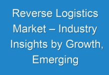 Reverse Logistics Market – Industry Insights by Growth, Emerging Trends and Forecast By 2030