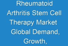 Rheumatoid Arthritis Stem Cell Therapy Market Global Demand, Growth, Opportunities, Top Key Players and Forecast till 2028