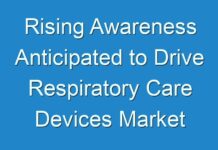Rising Awareness Anticipated to Drive Respiratory Care Devices Market During 2017 – 2025