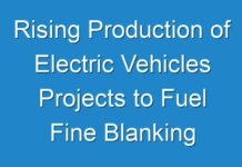 Rising Production of Electric Vehicles Projects to Fuel Fine Blanking Tools Market Growth by 2027