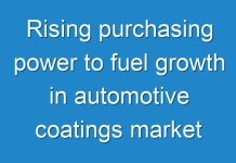 Rising purchasing power to fuel growth in automotive coatings market