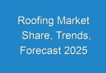 Roofing Market Share, Trends, Forecast 2025
