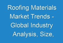 Roofing Materials Market Trends – Global Industry Analysis, Size, Share, Growth, and Forecasts, 2024 – 2030