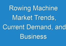 Rowing Machine Market Trends, Current Demand, and Business Opportunities 2031
