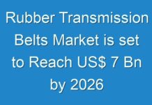 Rubber Transmission Belts Market is set to Reach US$ 7 Bn by 2026