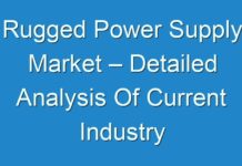 Rugged Power Supply Market – Detailed Analysis Of Current Industry Figures With Forecasts Growth By 2030