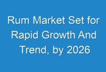 Rum Market Set for Rapid Growth And Trend, by 2026