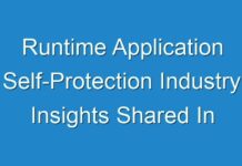 Runtime Application Self-Protection Industry Insights Shared In Detailed Research Report By 2025