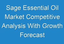 Sage Essential Oil Market Competitive Analysis With Growth Forecast Till 2025