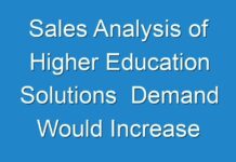 Sales Analysis of Higher Education Solutions Demand Would Increase Rapidly By 2030