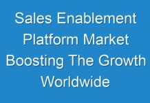 Sales Enablement Platform Market Boosting The Growth Worldwide forecast to 2030