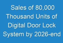 Sales of 80,000 Thousand Units of Digital Door Lock System by 2026-end