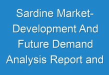 Sardine Market- Development And Future Demand Analysis Report and Forecast, 2024-2030