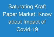 Saturating Kraft Paper Market: Know about Impact of Covid-19