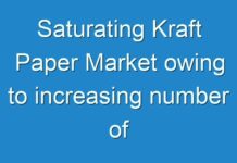 Saturating Kraft Paper Market owing to increasing number of construction and furniture industries