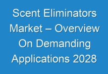 Scent Eliminators Market – Overview On Demanding Applications 2028