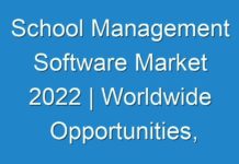 School Management Software Market 2024 | Worldwide Opportunities, Driving Forces, Future Potential 2030