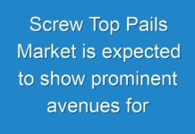 Screw Top Pails Market is expected to show prominent avenues for growth in the forecast period of 2019 to 2028