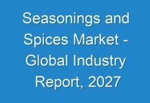 Seasonings and Spices Market – Global Industry Report, 2027