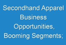 Secondhand Apparel Business Opportunities, Booming Segments; Investors Seeking Growth 2024 -2031