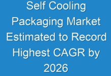 Self Cooling Packaging Market Estimated to Record Highest CAGR by 2026